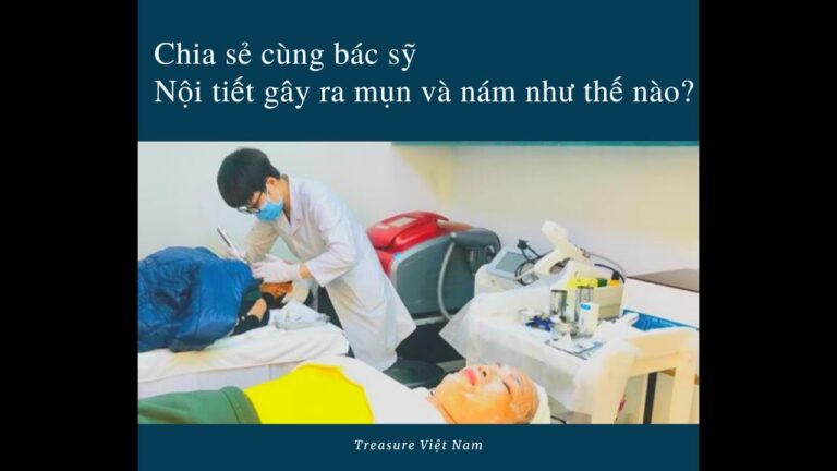 Chia sẻ cùng bác sỹ – Nám, các nguyên nhân gây ra nám và cách chăm sóc