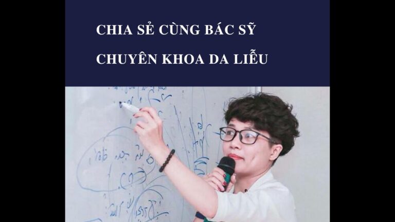 Chia sẻ cùng bác sỹ chuyên khoa da liễu Phan Hải